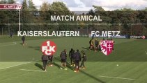 Amical - Kaiserslautern FC METZ - le résumé