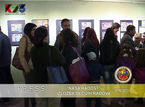 K23Tv - Press iz prve ruke - Naša radost, izložba - 10. oktobar 2013.