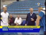 Aziz Yıldırım & Bayan Basketbol Takımı antremanında.