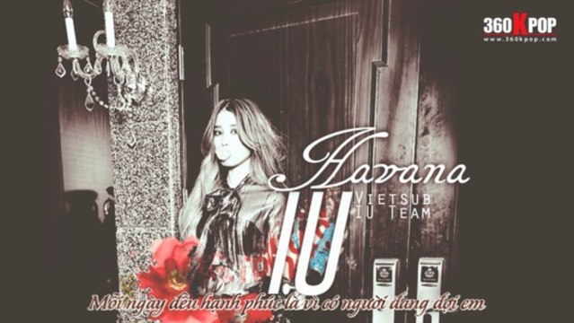 [Vietsub][Audio] IU - Havana [IU Team]