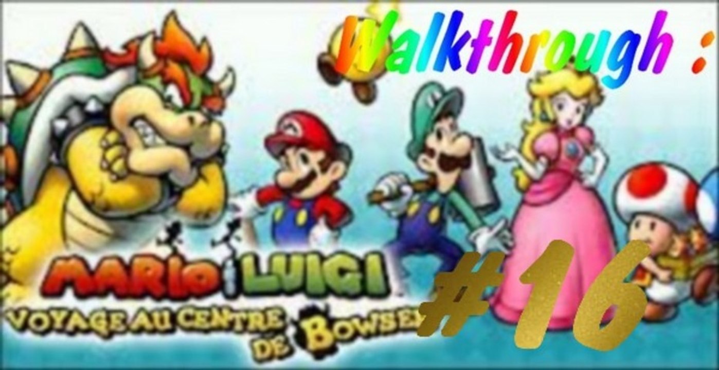 (WT) Mario et Luigi - Voyage au Centre de Bowser [16] : A la Poursuite du Premier Vaccin Etoilé