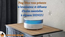 Brumisateur diffuseur huile essentielle SHINIZU (disponible sur WWW.PING-DECO.FR)