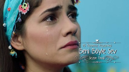 Beni Böyle Sev - Sezon Finali 15 Temmuz