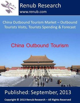 China Outbound Tourism Market, Tourists Visits, Tourists Spending & Forecast renub_com