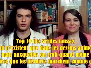 Top 10 n°02 - Les vérités fausses - Ces dessins animés-là qui méritent qu'on s'en souvienne