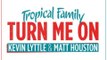 Tropical Family - Turn Me On (Kevin Lyttle & Matt Houston) (extrait)