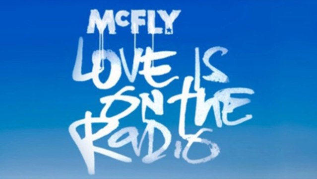 McFly - Love is On The Radio