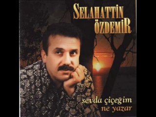 selattin özdemir sevda çiçegim