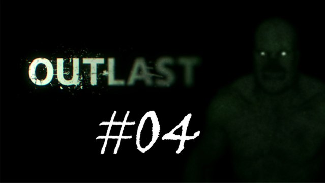 Outlast #04 - Terreur dans les égouts