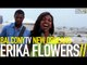 ERIKA FLOWERS - HAVE YOU EVER (BalconyTV)