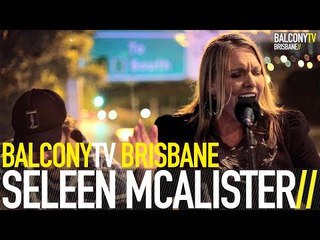 SELEEN MCALISTER - I WANNA LIVE LIKE THAT (BalconyTV)