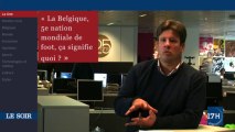 Edito vidéo : la Belgique, 5e nation mondiale de foot, ça signifie quoi ?