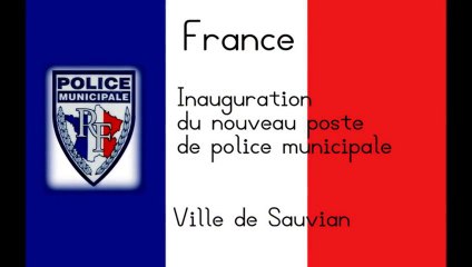 INAUGURATION DU POSTE DE POLICE MUNICIPALE DE SAUVIAN