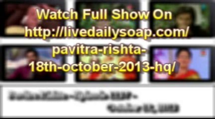 Pavitra Rishta - Episode 1157 - October 18, 2013