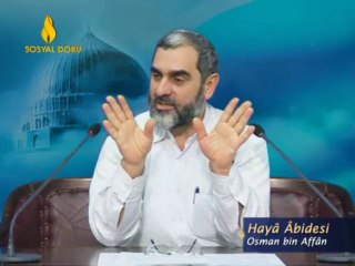 5) Haya Âbidesi - (Osman bin Affan R.A.) -İşi Vaktinden Çok Olanlar-Nurettin Yıldız