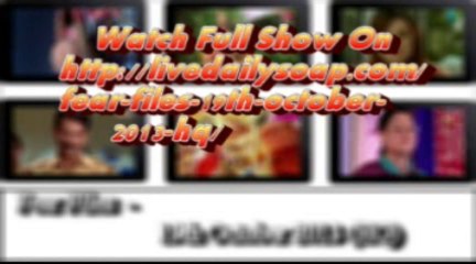 Fear Files - 19th October 2013