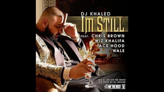 DJ KHALED ft CHRIS BROWN & ACE HOOD & WIZ KHALIFA & WALE I’m Still (New Song 2013).