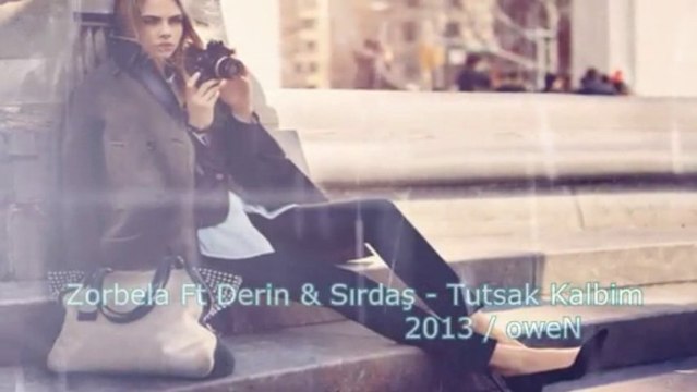Zorbela Ft Derin & Sırdaş - Tutsak Kalbim 2013 (DJVeyso)