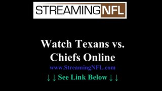 Watch Texans Chiefs Game Online | Houston Texans vs KANSAS CITY Chiefs Live Stream NFL Week 7