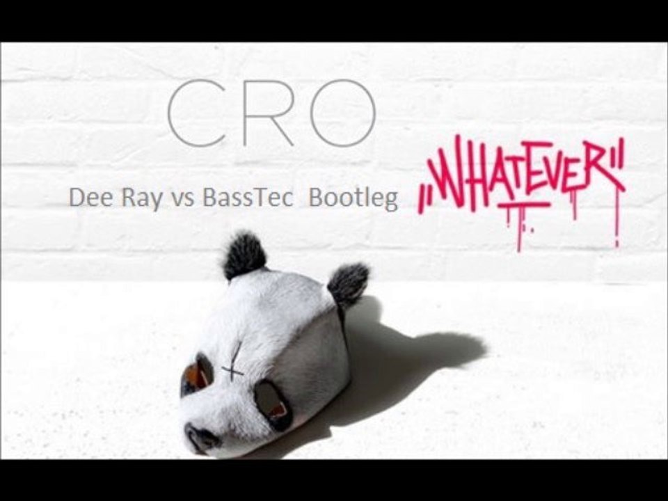 Cro-Whatever(Dee Ray vs BassTec Bootleg mix)