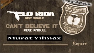 Flo Rida Ft. Pitbull - Can't Believe It (Murat Yılmaz Remix)
