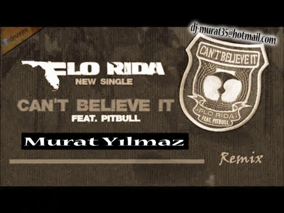 Flo Rida Ft. Pitbull - Can't Believe It (Murat Yılmaz Remix)