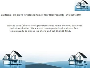 California - elk grove foreclosed home | Your Real Property - 916-500-4310