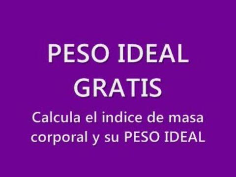 Peso ideal, calcula GRATIS tu indice de masa corporal y tablas de peso