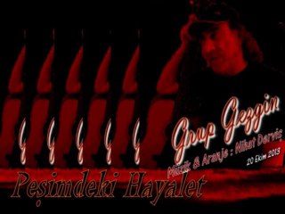 Peşimdeki Hayalet - Grup Gezgin