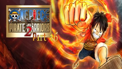 (Finir le jeu #16) One Piece: Pirate Warriors 2