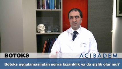 Botoks uygulamasından sonra kızarıklık ya da şişlik olur mu?