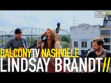 LINDSAY BRANDT - YOU ALWAYS WANT WHAT YOU CAN'T HAVE (BalconyTV)