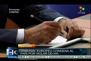 Tribunal Europeo condena a España por violar DD.HH.