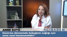 Emzirme döneminde bebeğinin sağlığı için anne nasıl beslenmelidir?