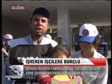 İŞVEREN 2009 DAN BERİ İŞÇİLERE BORÇLU