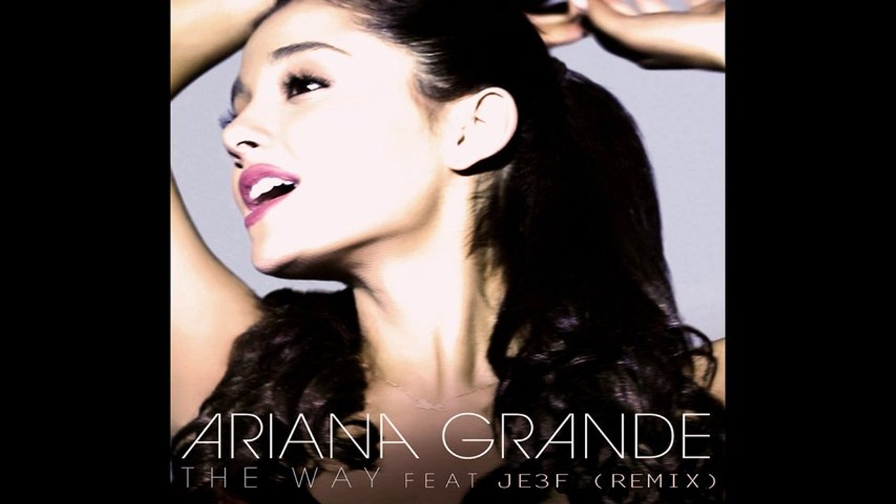 Ariana Grande - The way (remix feat. Je3f)