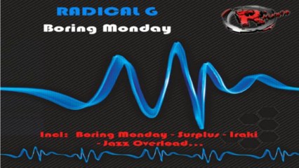 Radical G - Boring Monday (HD) Official Records Mania