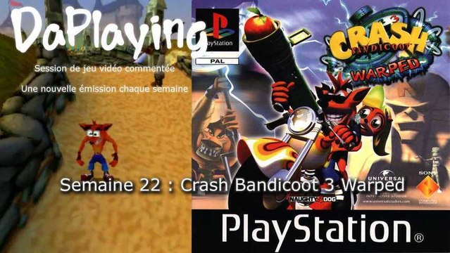 Crash Bandicoot 3 Warped - PlayStation - DaPlaying Semaine 22 - 2013