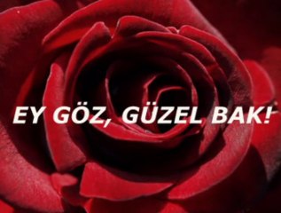 Ey göz, güzel bak!
