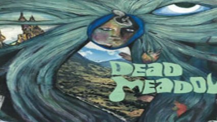 DEAD MEADOW- Beyond The Fields We Knows - 2000