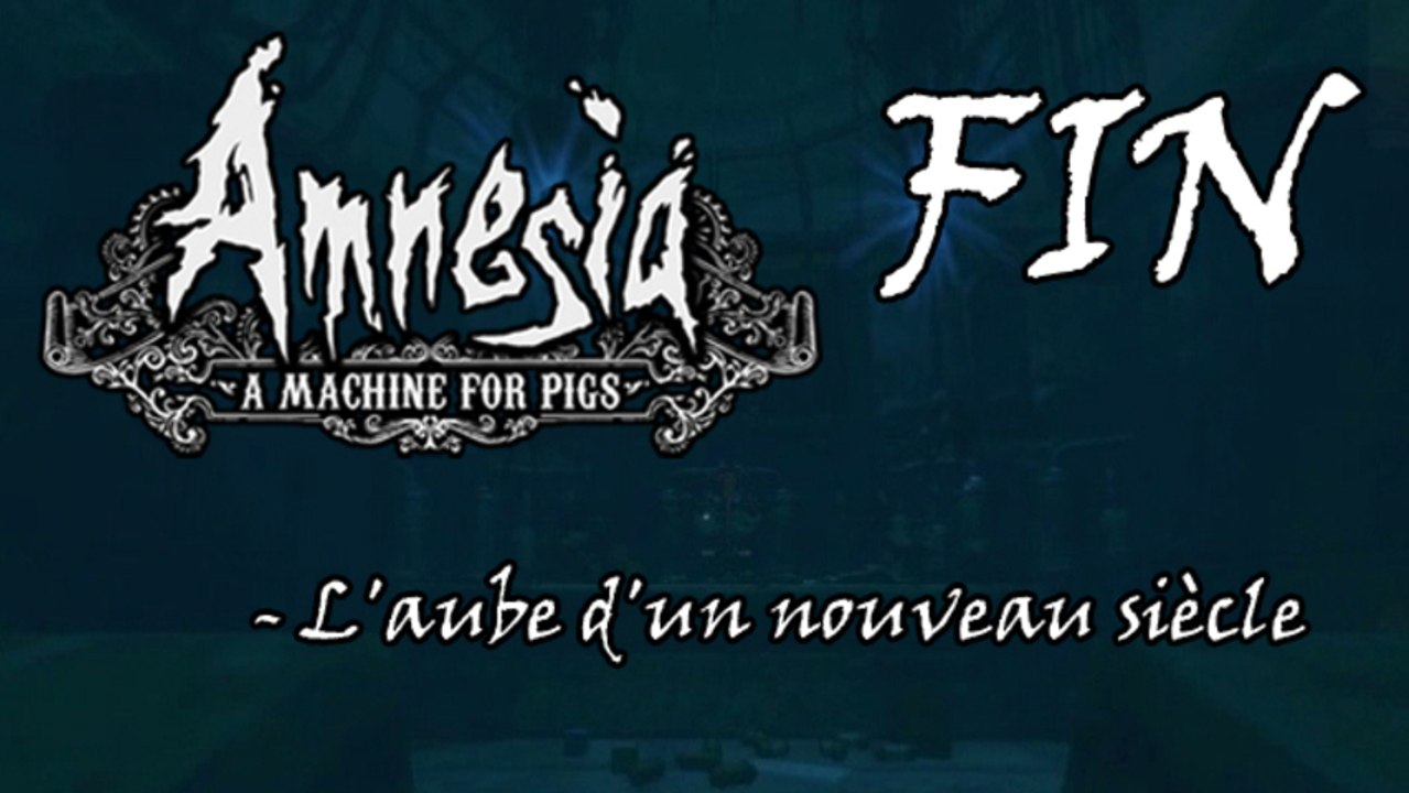 Amnesia : A Machine for Pigs #11 (FIN) - L'aube d'un nouveau siècle