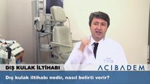 Dış kulak iltihabı nedir, nasıl belirti verir?