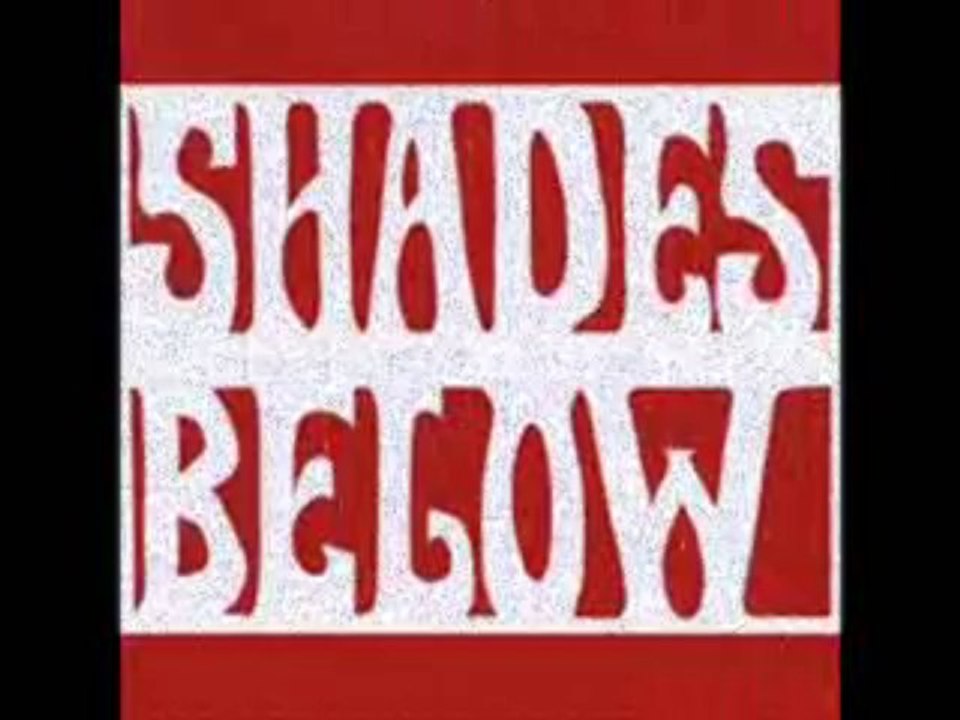 SHADES BELOW And I Know Now