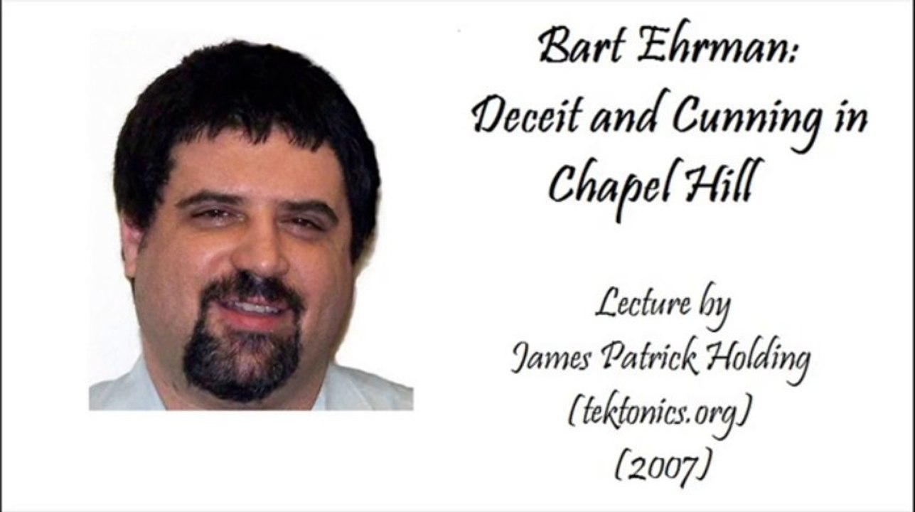 Bart Ehrman - Deceit and Cunning - J. P. Holding
