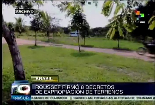 Rousseff firma ocho decretos de expropiación de tierras