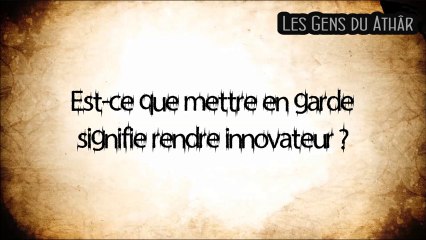 Est-ce que mettre en garde signifie rendre innovateur ? [Shaykh Ahmad Bazmoul]