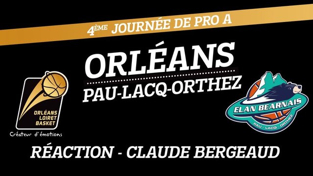 Réaction de Claude Bergeaud - J04 - Orléans reçoit Pau-Lacq-Orthez