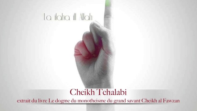Cheikh Tchalabi - Ikhwan, takfiri, tabligh une da'wa sans tawhid