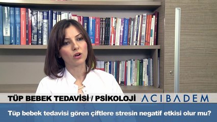 Tüp bebek tedavisi gören çiftlere stresin negatif etkisi olur mu ?