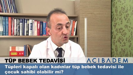 Tüpleri kapalı olan kadınlar tüp bebek tedavisi ile çocuk sahibi olabilir mi ?